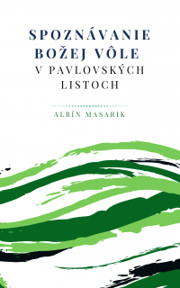 FUNDRISING: Spoznávanie Božej vôle v pavlovských listoch (Kniha a Váš dar na budovanie fondu miestnej teologickej literatúry.)