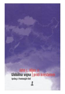 Globálna vojna proti kresťanom (Správy z frontových liníí)