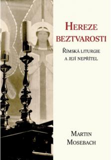Hereze beztvarosti (Římská liturgie a její nepřítel)
