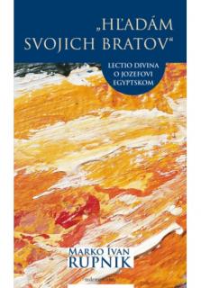 Hľadám svojich bratov (Lectio divina o Jozefovi Egyptskom)