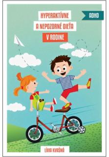 Hyperaktívne a nepozorné dieťa v rodine (Účinné výchovné postupy)