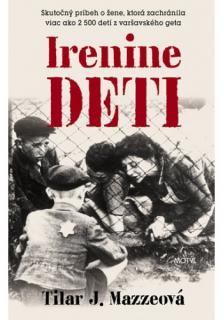 Irenine deti (Skutočný príbeh o žene, ktorá zachránila viac ako 2500 detí z varšavského geta)