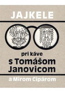 Jajkele: Pri káve s Tomášom Janovicom a Mirom Cipárom