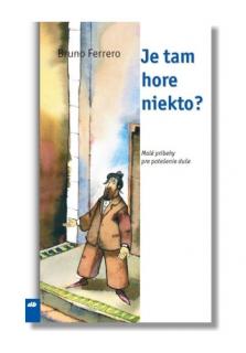 Je tam hore niekto? (Malé príbehy pre potešenie duše)