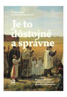 Je to dôstojné a správne (Prečo budúcnosť civilizácie závisí od pravého náboženstva)
