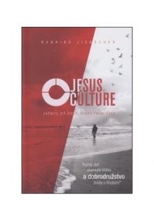 Jesus Culture (Začnite žiť život, ktorý zmení svet)