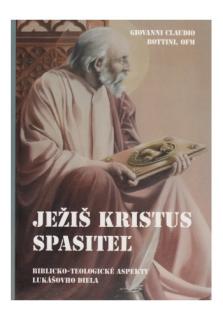 Ježiš Kristus spasiteľ (Biblicko-teologické aspekty Lukášovho diela)