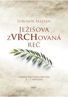 Ježišova zVRCHovaná reč (Evanjelium podľa Matúša 5. – 7. kapitola)