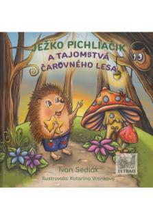 Ježko Pichliačik a tajomstvá čarovného lesa