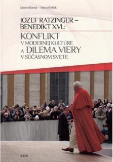 Jozef Ratzinger - Benedikt XVI.: Konflikt v modernej kultúre a dilema viery v súčasnom svete