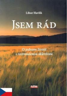 Jsem rád (O jednom životě s roztroušenou sklerózou)