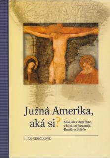 Južná Amerika, aká si? (Misionár v Argentíne, v blízkosti Paraguaja, Brazílie a Bolívie)
