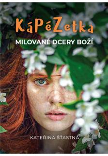 KáPéZetka milované dcery Boží (Abys uvěřila, že jsi milovaná!)