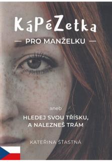 KáPéZetka pro manželku (aneb Hledej svou třísku a nalezneš trám)