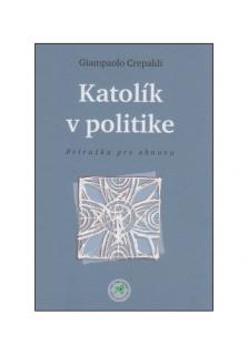 Katolík v politike (Príručka pre obnovu)