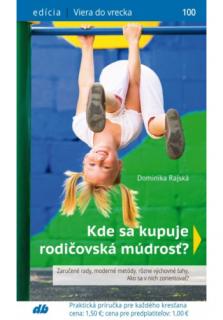 Kde sa kupuje rodičovská múdrosť? (100) (Viera do vrecka č.100)