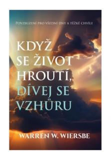 Když se život hroutí, dívej se vzhůru (Povzbuzení pro všední dny a těžké chvíle)