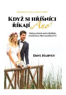 Když si hříšníci říkají... Ano (Odhalování moci Božího evangelia pro manželství.)