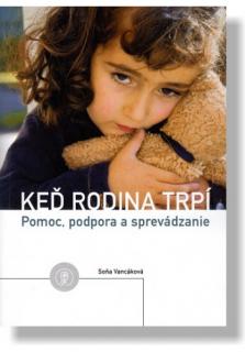 Keď rodina trpí (Pomoc podpora, sprevádzanie)