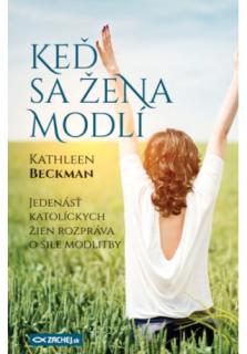 Keď sa žena modlí (Jedenásť katolíckych žien rozpráva o sile modlitby)