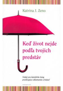Keď život nejde podľa tvojích predstáv