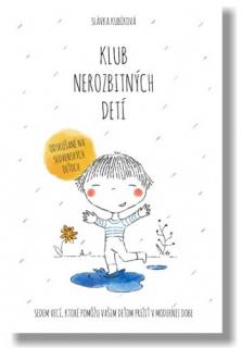 Klub nerozbitných detí (Sedem vecí, ktoré pomôžu vašim deťom prežiť v modernej dobe)