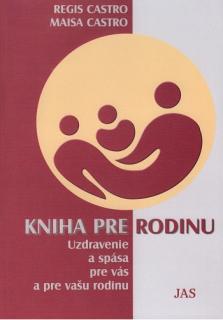 Kniha pre rodinu (Uzdravenie a spása pre vás a pre vašu rodinu)