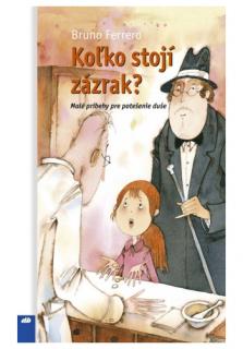 Koľko stojí zázrak? (Malé príbehy pre potešenie duše)
