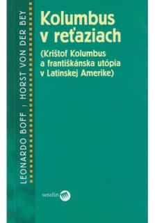 Kolumbus v reťaziach (Krištof Kolumbus a františkánska utópia v Latinskej Amerike)