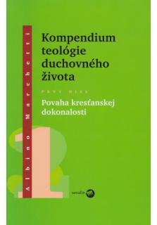 Kompendium teológie duchovného života 1 (Povaha kresťanskej dokonalosti)