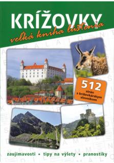 Krížovky - veľká kniha lúštenia (Zaujímavosti • tipy na výlety • pranostiky)