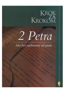 Krok za krokom: 2 Petra (Ako byť zachovaný od pádu)