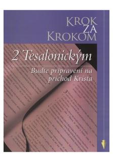 Krok za krokom: 2 Tesalonickým (Buďte pripravení na príchod Krista)