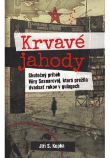 Krvavé jahody (Skutočný Príbeh Věry Sosnarovej, ktorá prežila dvadsať rokov v gulagoch)