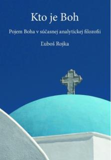 Kto je Boh (Pojem Boha v súčasnej analytickej filozofii)