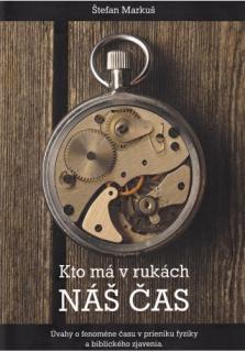 Kto má v rukách náš čas (Úvahy o fenoméne času v prieniku fyziky a biblického zjavenia.)