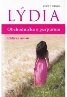 Lýdia - Obchodníčka s purpurom (Fascinujúci román o prvej kresťanke v Európe!)