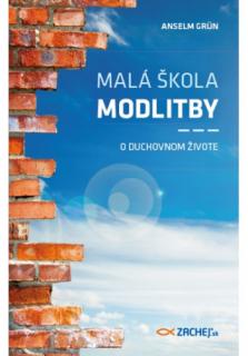 Malá škola modlitby (O duchovnom živote)