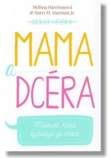 Mama a dcéra (Múdrosť, ktorá vychádza zo srdca)