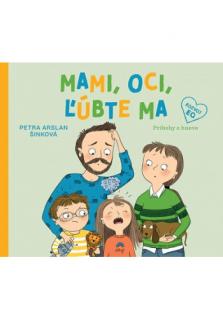 Mami, oci, ľúbte ma (Príbehy o hneve)