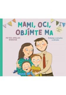 Mami, oci, objímte ma (Príbehy o strachu a odvahe)