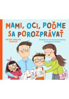 Mami, oci, poďme sa porozprávať (Príbehy na rozvoj emocionálnej inteligencie dieťaťa)