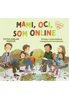 Mami, oci, som online (Príbehy o technológiách a bezpečnosti na internete)