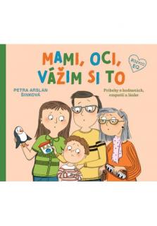 Mami, oci, vážim si to (Príbehy o hodnotách, empatii a láske)