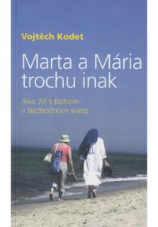 Marta a Mária trochu inak (Ako žiť s Bohom v bezpečnom svete)