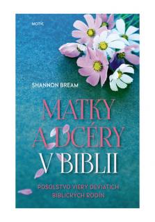 Matky a dcéry v Biblii (Posolstvo viery deviatich biblických rodín)