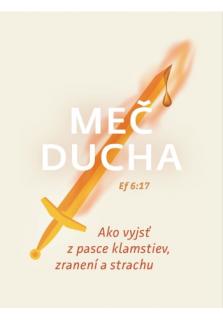 Meč ducha - Ako vyjsť z pasce klamstiev, zranení a strachu