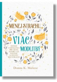 Menej strachu, viac modlitby (Denné zamyslenia pre ženy, ktoré vás povedú k životu bez strachu)