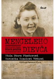 Mengeleho dievča (Skutočný príbeh Slovenky, ktorá prežila štyri koncentračné tábory)