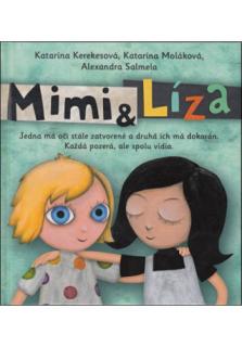Mimi a Líza (Jedna má oči stále zatvorené a druhá ich má dokorán. Každá pozerá, ale spolu vidia.)